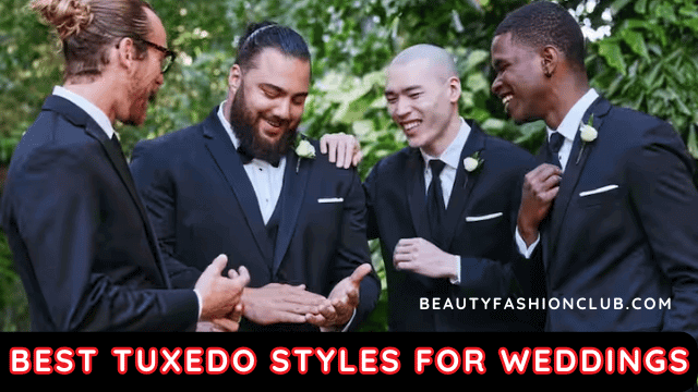 Best Tuxedo Styles for Weddings: Classic and Modern Looks